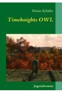 Timeknights OWL  - Eine verrückte Reise durch Ostwestfalen