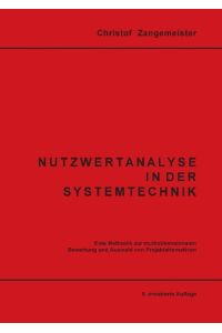 Nutzwertanalyse in der Systemtechnik  - Eine Methodik zur multidimensionalen Bewertung und Auswahl von Projektalternativen