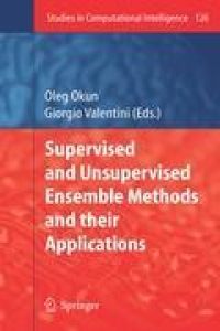 Supervised and Unsupervised Ensemble Methods and their Applications