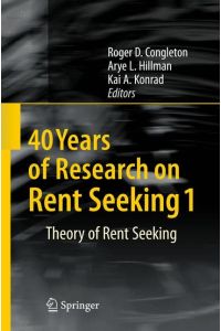 40 Years of Research on Rent Seeking 1  - Theory of Rent Seeking