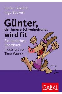 Günter, der innere Schweinehund, wird fit  - Ein tierisches Sportbuch