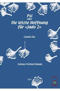 Psi oder Die letzte Hoffnung für Jado 2  - Science-Fiction-Roman