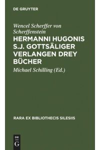 Hermanni Hugonis S. J. Gottsäliger Verlangen Drey Bücher  - (1662)