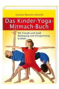 Das Kinder-Yoga-Mitmach-Buch  - Mit Freude und Spaß Bewegung und Entspannung erleben
