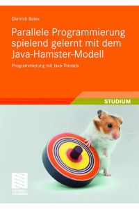 Parallele Programmierung spielend gelernt mit dem Java-Hamster-Modell  - Programmierung mit Java-Threads