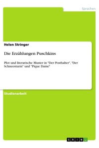Die Erzählungen Puschkins  - Plot und literarische Muster in Der Posthalter, Der Schneesturm und Pique Dame