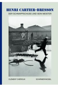 Henri Cartier-Bresson  - Der Schnappschuss und sein Meister