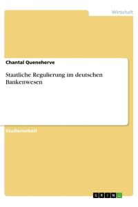 Staatliche Regulierung im deutschen Bankenwesen