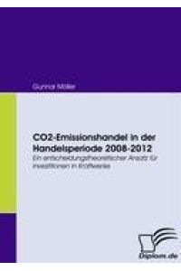 CO2-Emissionshandel in der Handelsperiode 2008-2012  - Ein entscheidungstheoretischer Ansatz für Investitionen in Kraftwerke