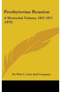 Presbyterian Reunion  - A Memorial Volume, 1837-1871 (1870)