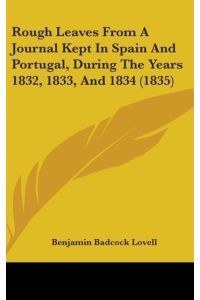Rough Leaves From A Journal Kept In Spain And Portugal, During The Years 1832, 1833, And 1834 (1835)
