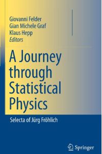 A Journey through Statistical Physics  - Selecta of Jürg Fröhlich