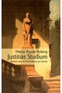 Justitias Studium  - Roman über die Entwicklung des Rechts