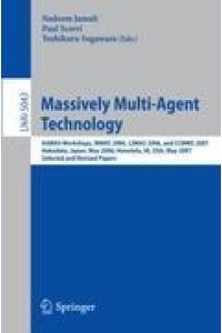 Massively Multi-Agent Technology  - AAMAS Workshops, MMAS 2006, LSMAS 2006, and CCMMS 2007 Hakodate, Japan, May 9, 2006 Honolulu, HI, USA, May 15, 2007, Selected and Revised Papers