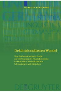 Deklinationsklassen-Wandel  - Eine diachron-kontrastive Studie zur Entwicklung der Pluralallomorphie im Deutschen, Niederländischen, Schwedischen und Dänischen