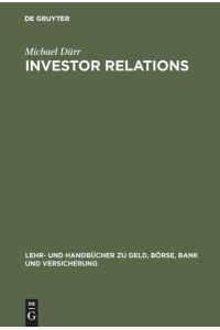 Investor Relations  - Handbuch für Finanzmarketing und Unternehmenskommunikation