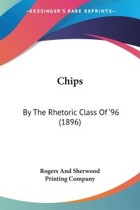 Chips  - By The Rhetoric Class Of '96 (1896)
