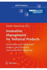 Innovation Management for Technical Products  - Systematic and Integrated Product Development and Production Planning
