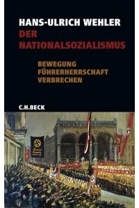Der Nationalsozialismus  - Bewegung, Führerherrschaft, Verbrechen 1919 - 1945