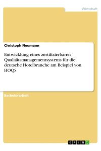 Entwicklung eines zertifizierbaren Qualitätsmanagementsystems für die deutsche Hotelbranche am Beispiel von HOQS