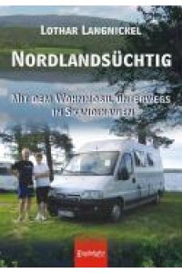 Nordlandsüchtig  - Mit dem Wohnmobil unterwegs in Skandinavien