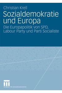 Sozialdemokratie und Europa  - Die Europapolitik von SPD, Labour Party und Parti Socialiste