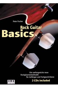 Rock Guitar Basics. Inkl. 2 CDs und 60-Wochen-Programm-Heft  - Die umfangreiche neue Rockgitarrenmethodik für Anfänger und Fortgeschrittene