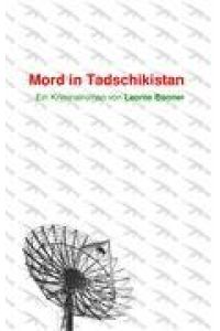 Mord in Tadschikistan  - Ein Kriminalroman
