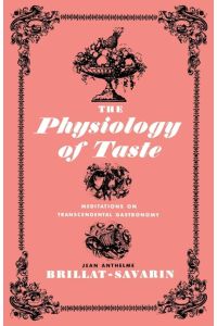 The Physiology of Taste  - Meditations on Transcendental Gastronomy
