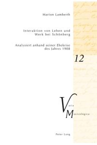Interaktion von Leben und Werk bei Schönberg  - Analysiert anhand seiner Ehekrise des Jahres 1908