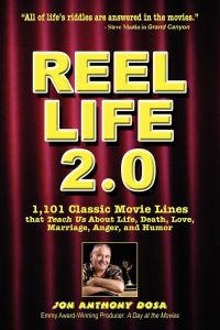 Reel Life 2. 0  - 1,101 Movie Lines That Teach Us about Life, Death, Love, Marriage, Anger and Humor
