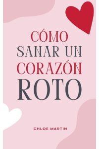 Cómo Sanar un Corazón Roto