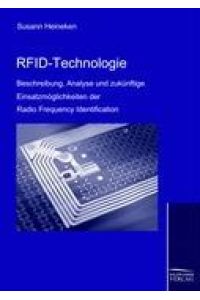 RFID-Technologie  - Beschreibung, Analyse und zukünftige Einsatzmöglichkeiten der Radio Frequency Identification
