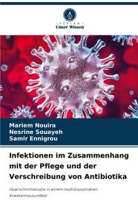 Infektionen im Zusammenhang mit der Pflege und der Verschreibung von Antibiotika - Querschnittsstudie in einem multidisziplinären Krankenhausumfeld