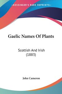 Gaelic Names Of Plants  - Scottish And Irish (1883)