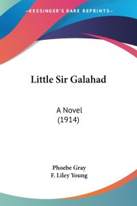 Little Sir Galahad  - A Novel (1914)