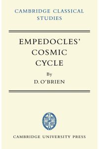 Empedocles' Cosmic Cycle  - A Reconstruction from the Fragments and Secondary Sources