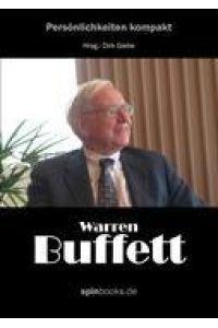 Warren Buffett  - Der reichste Mann der Welt, sein Leben, seine Strategien