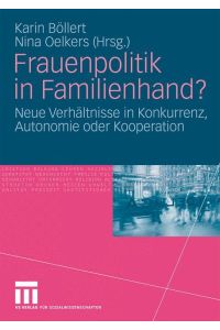 Frauenpolitik in Familienhand?  - Neue Verhältnisse in Konkurrenz, Autonomie oder Kooperation