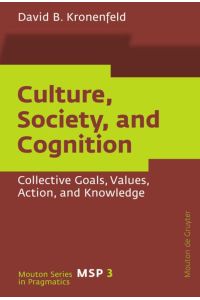 Culture, Society, and Cognition  - Collective Goals, Values, Action, and Knowledge