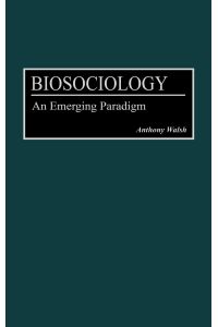 Biosociology  - An Emerging Paradigm