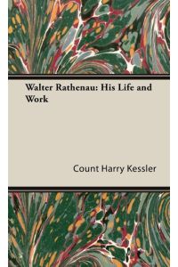 Walter Rathenau  - His Life and Work