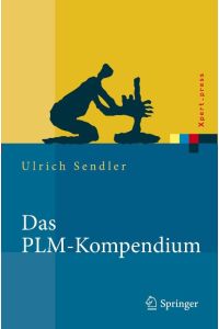 Das PLM-Kompendium  - Referenzbuch des Produkt-Lebenszyklus-Managements