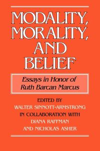Modality, Morality and Belief  - Essays in Honor of Ruth Barcan Marcus
