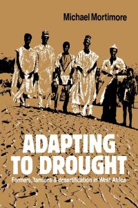 Adapting to Drought  - Farmers, Famines and Desertification in West Africa