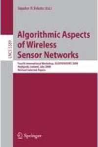 Algorithmic Aspects of Wireless Sensor Networks  - Fourth International Workshop, ALGOSENSORS 2008, Reykjavik, Iceland, July 2008. Revised Selected Papers