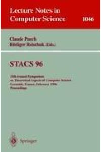 STACS 96  - 13th Annual Symposium on Theoretical Aspects of Computer Science, Grenoble, France, February 22-24, 1996. Proceedings