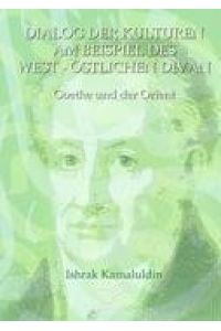 Dialog der Kulturen am Beispiel des West-Östlichen Divan  - Goethe und der Orient
