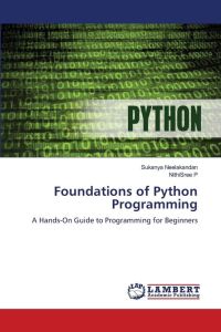 Foundations of Python Programming - A Hands-On Guide to Programming for Beginners