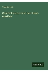 Observations sur l'état des classes ouvrières
